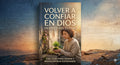 Volver a confiar en DIOS despues del dolor